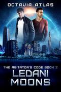Ledani Moons (The Agitator's Code #2) by Octavia Atlas