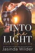 Into The Light : A Small Town Grumpy Sunshine Romance by Jasinda Wilder