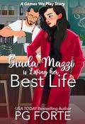 Giada Mazzi is Living her Best Life (Games We Play) (Games We Play #7) by P.G. Forte