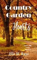 Country Garden Hearts (Grove Hill #3) by Elle H. Raye