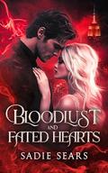 Bloodlust and Fated Hearts by Sadie Sears