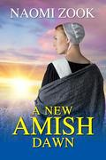 A New Amish Dawn by Naomi Zook