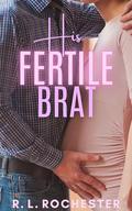 His Fertile Brat: A Dad’s Best Friend Taboo Age Gap Instalove Short Story by R.L. Rochester