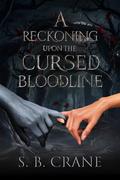 A Reckoning Upon The Cursed Bloodline: A Fast-paced Epik Romantasy (The Ancient Blood #3) by S. B. Crane