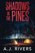 Shadows in the Pines by A.J. Rivers