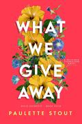What We Give Away (Bold Journeys #4) by Paulette Stout