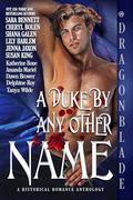 A Duke By Any Other Name: A Historical Romance Anthology by Lily Harlem
