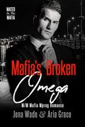 Mafia's Broken Omega (Mated in the Mafia #6) by Aria Grace