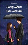 Story about you and me by K.M. Avander