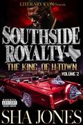 Southside Royalty: The King of H-Town : Volume 2 by Sha Jones