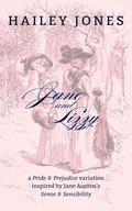Jane and Lizzy: A Pride and Prejudice Variation inspired by Jane Austen's Sense and Sensibility by Hailey Jones