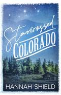 Starcrossed Colorado by Hannah Shield