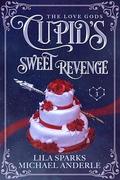 Cupid's Sweet Revenge (The Love Gods #3) by Lila Sparks