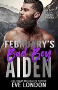 February's Bad Boy - Aiden by Eve London