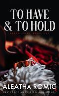 To Have and To Hold: Arranged marriage stand-alone by Aleatha Romig