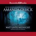 Wait Until Midnight by Amanda Quick, Louisa Jane Underwood