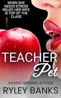 Teacher Pet: A Steamy Sapphic Romance by Ryley Banks