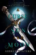 A Curse of Sun and Moon (The Asteria Chronicles #2) by Aubrey Winters