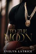To The Moon by Evelyn Latrice