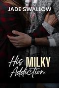 His Milky Addiction  by Jade Swallow