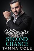 Billionaire Daddy's Second Chance: A Single Mom Secret Baby Romance by Tamma Cole