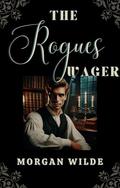 The Rogues Wager: A Scandalous Historical Romance of High-Stakes Passion and Sinful Bargains (The Shadowed Lords #3) by Morgan Wilde