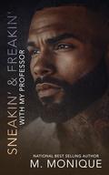 SNEAKIN' & FREAKIN' WITH MY PROFESSOR by M Monique