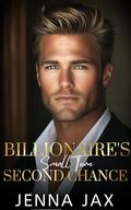 Billionaire's Small Town Second Chance: Unfinished Love, Single Dad, Sports Romance by Jenna Jax