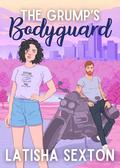 The Grump's Bodyguard by Latisha Sexton