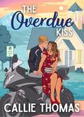 The Overdue Kiss by Callie Thomas