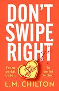 Don’t Swipe Right by L.M. Chilton