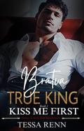 Bratva True King: Kiss Me First: An Enemies To Lovers Mafia Romance by Tessa Renn