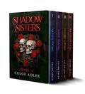 Shadow Sisters: Boxed Set: Dark Paranormal Romance by Chloe Adler