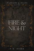 Fire & Night: Serial Edit (Warriors & Mages #1) by V.K. Dixon