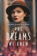 The Dreams We Knew by Rachel Scott McDaniel