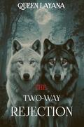 THE TWO-WAY REJECTION (QUEEN LAYANA PARANORMAL SERIES #12) by Queen Layana