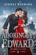 Adoringly, Edward (Letters to Love #5) by Sydney Winward