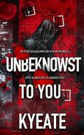 Unbeknownst To You by Kyeate