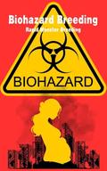 Biohazard Breeding: Rapid Monster Breeding by Clair Sauvage