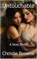 Untouchable: A Sexy Short by Christie Browne