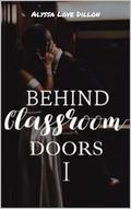 Behind Classroom Doors by Alyssa Love Dillon, Destiny Heuer