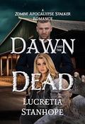 Dawn and the Dead by Lucretia Stanhope