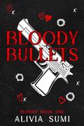 Bloody Bullets : Bloody Book 1 by Alivia Sumi