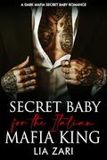 Secret Baby for the Italian Mafia King (Possessive Mafia Kings #29) by Lia Zari