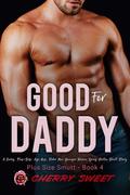 Good For Daddy: A Curvy, Plus-Size, Age Gap, Older Man Younger Woman Spicy Erotca Short Story (Plus Size Smutt #4) by Cherry Sweet