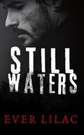 STILL WATERS: A DARK ROMANCE NOVELLA by Ever Lilac