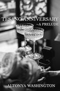 Tesano Anniversary: A Prelude by AlTonya Washington
