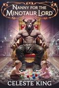 Nanny for the Minotaur by Celeste King