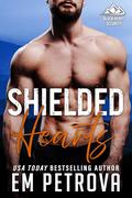 Shielded Hearts by Em Petrova