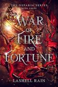 War Of Fire And Fortune (Osparia #3) by Lashell Rain
